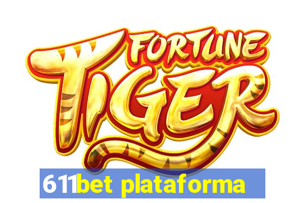 611bet plataforma